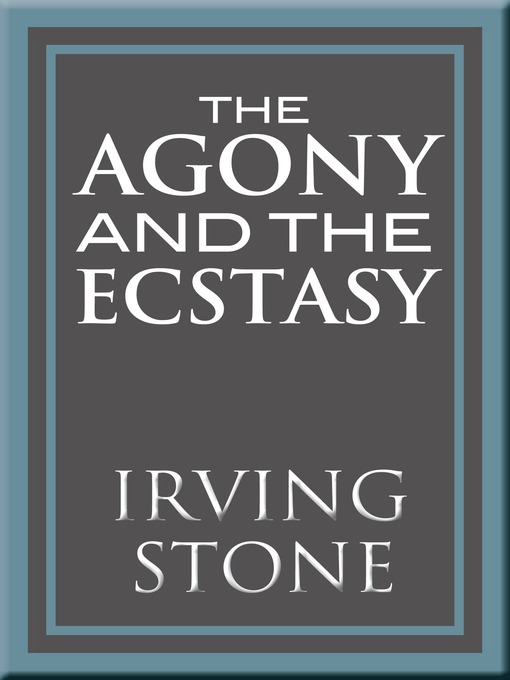 Title details for The Agony and the Ecstasy by Irving Stone - Available